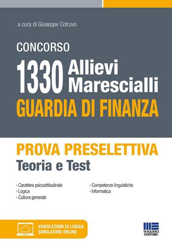 Concorso 1330 allievi marescialli Guardia di Finanza. Prova preselettiva. Teoria e Test. Con Contenuto digitale per accesso online - Giuseppe Cotruvo - Libro Maggioli Editore 2024, Concorsi&Esami | Libraccio.it