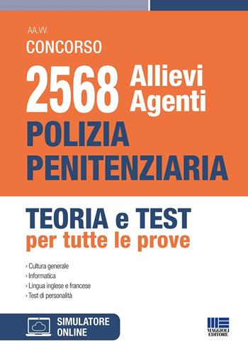 Concorso 2568 allievi Agenti Polizia Penitenziaria. Teoria e test per tutte le prove.  - Libro Maggioli Editore 2024, Concorsi&Esami | Libraccio.it