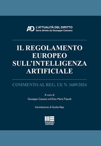 Il regolamento europeo sull'Intelligenza Artificiale. Commento al Reg. UE n. 1689/2024 - Enzo Maria Tripodi - Libro Maggioli Editore 2024 | Libraccio.it