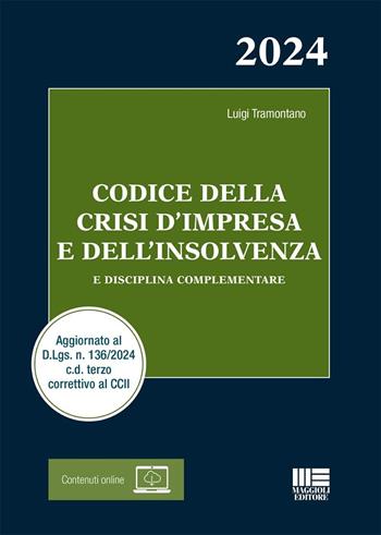 Codice della crisi d'impresa e dell'insolvenza. E disciplina complementare. - Luigi Tramontano - Libro Maggioli Editore 2024, I codici Maggioli | Libraccio.it