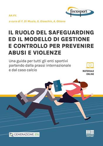 Il ruolo del safeguarding ed il modello di gestione e controllo per prevenire abusi e violenze. Una guida per tutti gli enti sportivi partendo dalla prassi internazionale e dal caso calcio. Con espansione online  - Libro Maggioli Editore 2024, FiscoSport | Libraccio.it