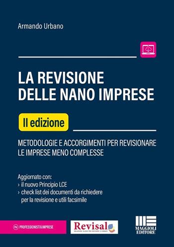 La revisione delle nano imprese - Armando Urbano - Libro Maggioli Editore 2024, Professionisti & Imprese | Libraccio.it