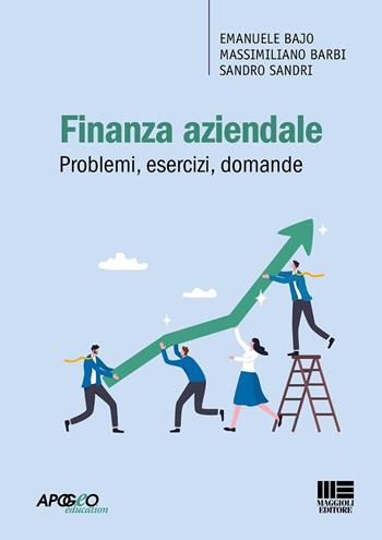 Finanza aziendale. Problemi, esercizi, domande. - Massimiliano Barbi, Sandro Sandri, Emanuele Bajo - Libro Maggioli Editore 2024, Apogeo education | Libraccio.it