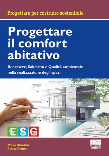Progettare il comfort abitativo. Benessere, salubrità e qualità ambientale nella realizzazione degli spazi - Mirko Giuntini, Rosita Romeo - Libro Maggioli Editore 2025, Ambiente territorio edilizia urbanistica | Libraccio.it