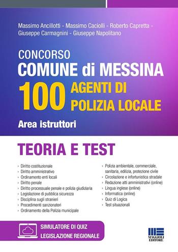 Concorso Comune di Messina 100 agenti di Polizia Locale. Area istruttori. Teoria e test - Massimo Ancillotti, Massimo Caciolli, Roberto Capretta - Libro Maggioli Editore 2024, Concorsi&Esami | Libraccio.it