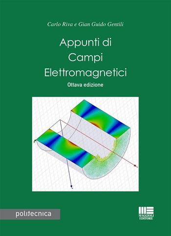 Appunti di campi elettromagnetici - Carlo Riva, Gian Guido Gentili - Libro Maggioli Editore 2024, Politecnica | Libraccio.it