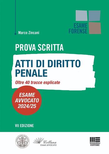 Prova scritta. Atti di diritto penale. Oltre 40 tracce esplicate. Esame avvocato 2024/25 - Marco Zincani - Libro Maggioli Editore 2024 | Libraccio.it