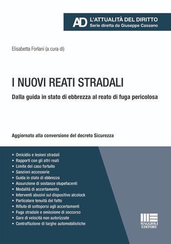 I nuovi reati stradali. Dalla guida in stato di ebbrezza al reato di fuga pericolosa. Aggiornato alla conversione del decreto Sicurezza - Lorenzo Simonetti - Libro Maggioli Editore 2026, Legale. L'attualità del diritto | Libraccio.it