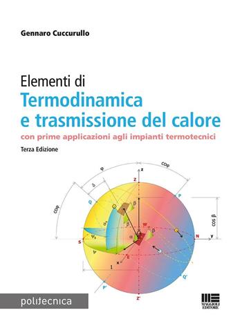Elementi di termodinamica e trasmissione del calore. Con prime applicazioni agli impianti termotecnici - Gennaro Cuccurullo - Libro Maggioli Editore 2025, Politecnica | Libraccio.it