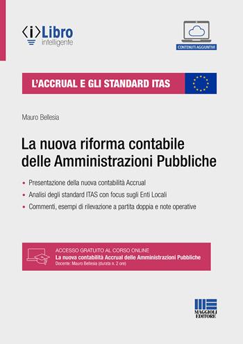 L'Accrual e gli standard ITAS. La nuova riforma contabile delle Amministrazioni Pubbliche. - Mauro Bellesia - Libro Maggioli Editore 2024, PEL. Amministrazione management | Libraccio.it