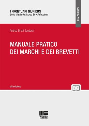 Manuale pratico dei marchi e dei brevetti. Con materiali online - Andrea Sirotti Gaudenzi - Libro Maggioli Editore 2025, I prontuari giuridici | Libraccio.it