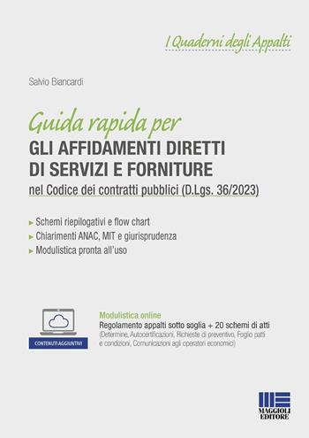 Guida rapida per gli affidamenti diretti di servizi e forniture nel Codice dei contratti pubblici (D.Lgs. 36/2023). - Salvio Biancardi - Libro Maggioli Editore 2024 | Libraccio.it