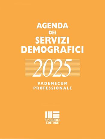Agenda dei servizi demografici 2025. Vademecum professionale. - Romano Minardi, Liliana Palmieri - Libro Maggioli Editore 2024 | Libraccio.it