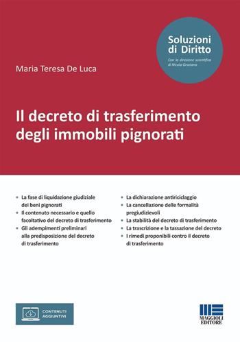 Il decreto di trasferimento degli immobili pignorati. - Maria Teresa De Luca - Libro Maggioli Editore 2024, Soluzioni di diritto | Libraccio.it