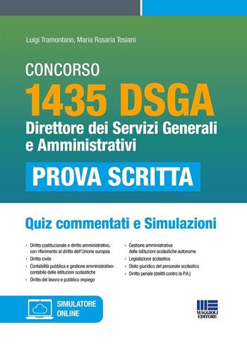 Concorso 1435 DSGA. Direttore dei servizi generali e amministrativi. Quiz commentati e simulazioni. Con software di simulazione - Luigi Tramontano, Maria Rosaria Tosiani - Libro Maggioli Editore 2024, Concorsi&Esami | Libraccio.it