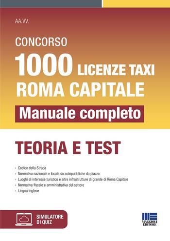 Concorso 1000 licenze taxi Roma capitale. Manuale completo. Teoria e test. Con simulatore di quiz  - Libro Maggioli Editore 2024, Concorsi&Esami | Libraccio.it