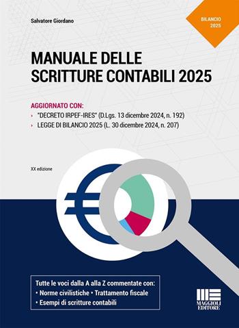 Manuale delle scritture contabili 2025. Aggiornato con: Decreto Irpef-Ires (D.Lgs. 13 dicembre 2024, n. 192), legge di bilancio 2025 (L. 30 dicembre 2024, n. 207) - Salvatore Giordano - Libro Maggioli Editore 2025, Professionisti & Imprese | Libraccio.it