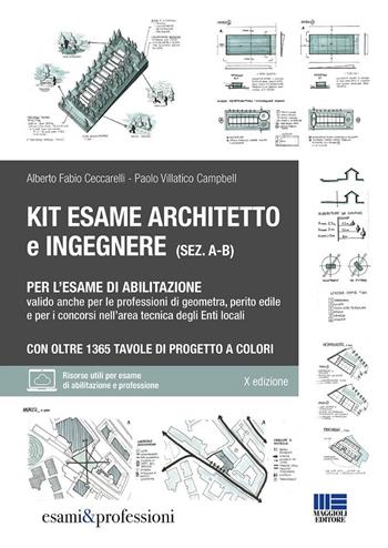 Kit esame di abilitazione alle professioni di architetto sez. A-B, ingegnere sez. A-B, geometra, perito edile e per i concorsi nell’area tecnica degli Enti locali. Con oltre 1365 tavole di progetto a colori. - Alberto Fabio Ceccarelli, Paolo Villatico Campbell - Libro Maggioli Editore 2026 | Libraccio.it