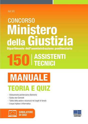 Concorso Ministero della Giustizia. Dipartimento dell'amministrazione penitenziaria. 150 posti per assistenti tecnici. Manuale con teoria e quiz.  - Libro Maggioli Editore 2024, Concorsi&Esami | Libraccio.it