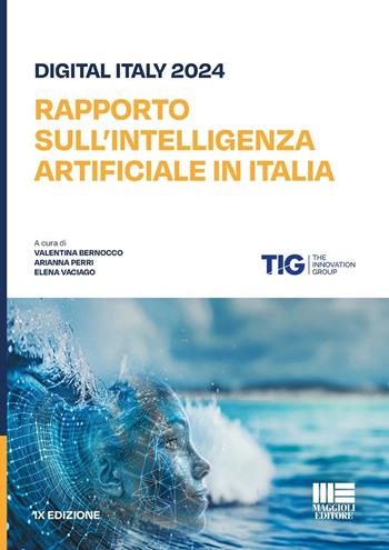 Rapporto sull'intelligenza artificiale in Italia - Valentina Bernocco, Arianna Perri, Elena Vaciago - Libro Maggioli Editore 2024, I fuori collana | Libraccio.it