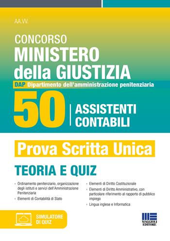 Concorso Ministero della Giustizia. 50 assistenti contabili per il DAP (Dipartimento dell'Amministrazione Penitenziaria) 2024. Manuale + quiz per la preparazione. Con software di simulazione  - Libro Maggioli Editore 2024, Concorsi & Esami | Libraccio.it