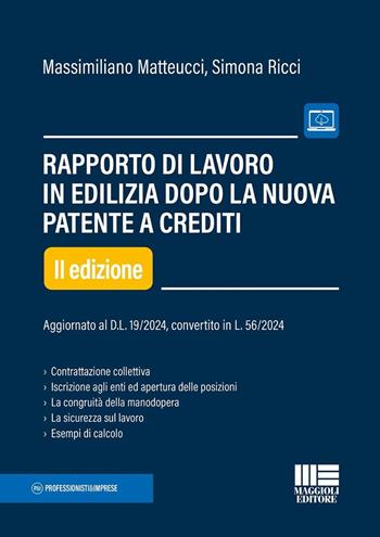 Rapporto di lavoro in edilizia dopo la nuova patente a punti. Aggiornato al D.L. 19/2024, convertito in L. 56/2024 - Massimiliano Matteucci, Simona Ricci - Libro Maggioli Editore 2024, Professionisti & Imprese | Libraccio.it