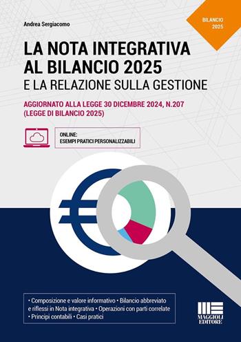 La nota integrativa al bilancio 2025. Aggiornato alla legge 30 dicembre 2024, n.207 (legge di bilancio 2025) - Andrea Sergiacomo - Libro Maggioli Editore 2025, Professionisti & Imprese | Libraccio.it