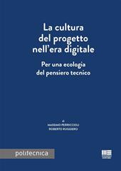 La cultura del progetto nell'era digitale. Per una ecologia del pensiero tecnico