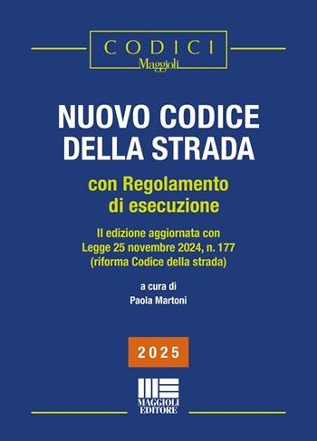 Nuovo codice della strada. Con regolamento di esecuzione (2025). II edizione aggiornata con Legge 25 novembre 2024, n. 177 (riforma Codice della strada). Nuova ediz.  - Libro Maggioli Editore 2025, I codici Maggioli | Libraccio.it