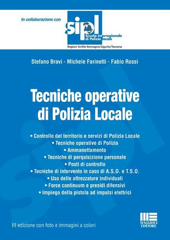 Tecniche operative di polizia locale - Stefano Bravi, Michele Farinetti, Fabio Rossi - Libro Maggioli Editore 2025, Scuola di polizia | Libraccio.it