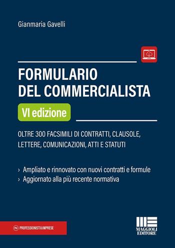 Formulario del commercialista - Gianmaria Gavelli - Libro Maggioli Editore 2025, Professionisti & Imprese | Libraccio.it
