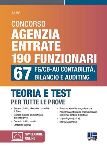 Concorso Agenzia Entrate 190 funzionari. 67 FG/CB-AU Contabilità, Bilancio e Auditing. Teoria e test per tutte le prove. Con espansione online  - Libro Maggioli Editore 2024, Concorsi&Esami | Libraccio.it