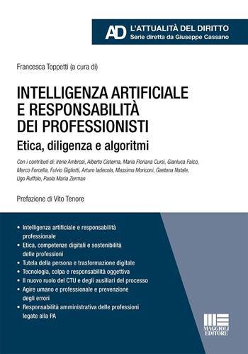 Intelligenza artificiale e responsabilità dei professionisti. Etica, diligenza e algoritmi - Francesca Toppetti - Libro Maggioli Editore 2025 | Libraccio.it