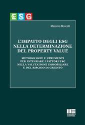 L'impatto degli ESG nella determinazione del property value. Metodologie e strumenti per integrare i fattori ESG nella valutazione immobiliare e del rischio di credito
