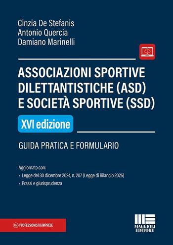 Associazioni sportive dilettantistiche (ASD) e società sportive (SSD). Guida pratica e formulario. - Cinzia De Stefanis, Antonio Quercia, Damiano Marinelli - Libro Maggioli Editore 2025, Professionisti & Imprese | Libraccio.it