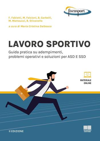 Lavoro sportivo. Guida pratica su adempimenti, problemi operativi e soluzioni per ASD E SSD. - Franca Fabietti, Maurizio Falcioni, Barbara Garbelli - Libro Maggioli Editore 2025, FiscoSport | Libraccio.it