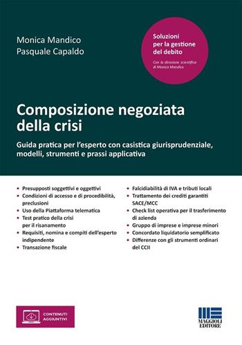 Composizione negoziata della crisi. Guida pratica per l'esperto con casistica giurisprudenziale, modelli, strumenti e prassi applicativa - Monica Mandico, Pasquale Capaldo - Libro Maggioli Editore 2025, Concorsi&Esami | Libraccio.it