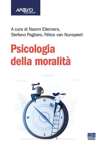 Psicologia della moralità - Stefano Pagliaro, Felice van Nunspeet - Libro Maggioli Editore 2025, Apogeo education | Libraccio.it