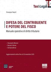 Difesa del contribuente e potere del fisco. Manuale operativo di diritto tributario. Strumenti difensivi, Recenti riforme e Giurisprudenza. Aggiornamenti online fino al 30 novembre 2025