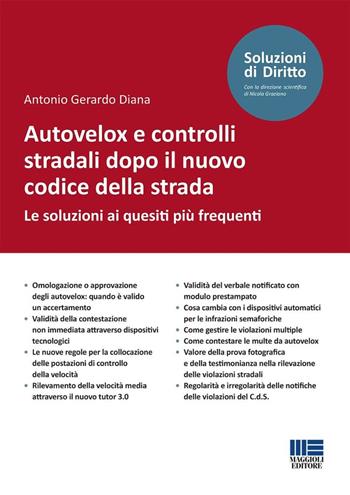 Autovelox e controlli stradali dopo il nuovo codice della strada. Le soluzioni ai quesiti più frequenti - Antonio Gerardo Diana - Libro Maggioli Editore 2025, Soluzioni di diritto | Libraccio.it