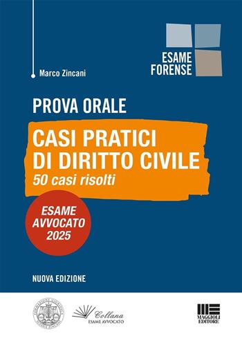Prova orale. Casi pratici di Diritto Civile. 50 casi risolti. Esame Avvocato 2025 - Marco Zincani - Libro Maggioli Editore 2025, Esame avvocato | Libraccio.it