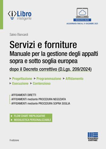 Servizi e forniture. Manuale per la gestione degli appalti sopra e sotto soglia europea dopo il Decreto correttivo (D.Lgs. 209/2024). Con iLibro - Salvio Biancardi - Libro Maggioli Editore 2025, Appalti & Contratti | Libraccio.it