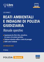 Reati ambientali e indagini di polizia giudiziaria. Manuale operativo. Con formulario online
