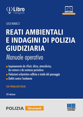 Reati ambientali e indagini di polizia giudiziaria. Manuale operativo. Con formulario online - Luca Ramacci - Libro Maggioli Editore 2025, Strumenti per le forze di polizia | Libraccio.it