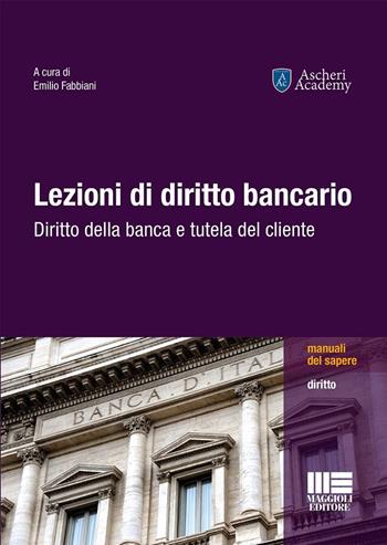 Lezioni di diritto bancario. Diritto della banca e tutela del cliente - Clelia Piscopo, Andrea Carnaccini, Federico Bernardi - Libro Maggioli Editore 2025, Manuali del sapere | Libraccio.it