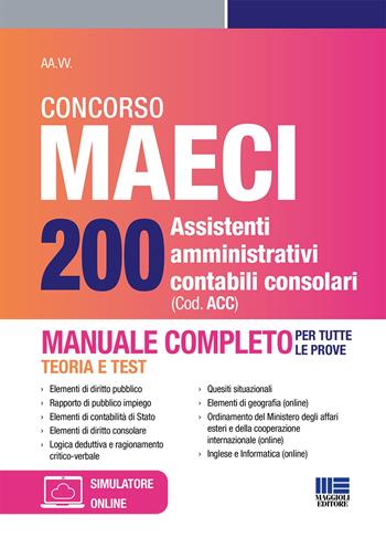 Concorso MAECI 200 assistenti amministrativi contabili consolari. Manuale completo. Teoria e test per tutte le prove. Con simulatore online  - Libro Maggioli Editore 2025, Concorsi&Esami | Libraccio.it