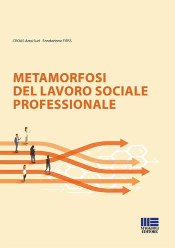 Metamorfosi del lavoro sociale professionale - Antonio Panico - Libro Maggioli Editore 2025, I fuori collana | Libraccio.it