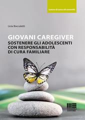 Giovani caregiver. Sostenere gli adolescenti con responsabilità di cura familiare
