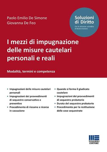 I mezzi di impugnazione delle misure cautelari personali e reali. Modalità, termini e competenza - Paolo Emilio De Simone, Giovanna De Feo - Libro Maggioli Editore 2025, Soluzioni di diritto | Libraccio.it