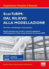 Scan ToBIM: dal rilievo alla modellazione. Tecniche, metodologie e best practice. Guida operativa per tecnici e stazioni appaltanti nell'integrazione delle nuvole di punti nei processi BIM